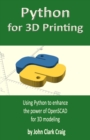Image for Python for 3D Printing : Using Python to enhance the power of OpenSCAD for 3D modeling