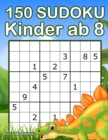 Image for 150 Sudoku Kinder ab 8 : Sudoku Mit Dinosaurier Buch fur Kinder