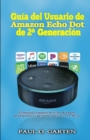 Image for Guia del Usuario de Amazon Echo Dot de 2a generacion : El manual completo de Echo Dot para principiantes y personas mayores con Alexa