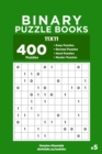 Image for Binary Puzzle Books - 400 Easy to Master Puzzles 11x11 (Volume 5)