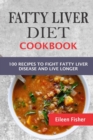 Image for Fatty Liver Diet Cookbook : 100 Recipes To Fight Fatty Liver Disease And Live Longer