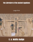 Image for The Literature of the Ancient Egyptians : Large Print