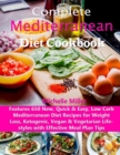 Image for Complete Mediterranean Diet Cookbook : Features 650 New, Quick &amp; Easy, Low Carb Mediterranean Diet Recipes for Weight Loss, Ketogenic, Vegan &amp; Vegetarian Lifestyles with Effective Meal Plan Tips