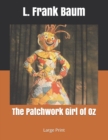 Image for The Patchwork Girl of Oz : Large Print