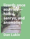 Image for lizards once scurried-haiku, senryu, and anomalies
