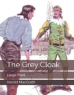Image for The Grey Cloak : Large Print