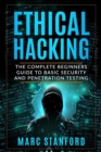 Image for Ethical Hacking : The Complete Beginners Guide to Basic Security and Penetration Testing