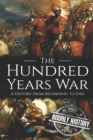 Image for The Hundred Years War : A History from Beginning to End