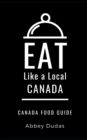 Image for Eat Like a Local-Canada : Canada Food Guide