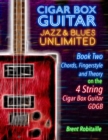 Image for Cigar Box Guitar Jazz &amp; Blues Unlimited - 4 String : Book Two: Chords, Fingerstyle and Theory