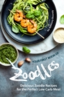 Image for Your First Book of Zoodles : Delicious Zoodle Recipes for the Perfect Low Carb Meal
