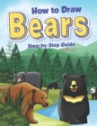 Image for How to Draw Bears Step-by-Step Guide : Best Bear Drawing Book for You and Your Kids