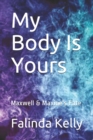 Image for My Body Is Yours : Maxwell &amp; Maxine&#39;s Fate