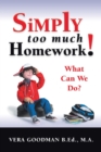 Image for Simply Too Much Homework! : What Can We Do?