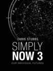 Image for Simply Now 3 : Our Individual Futures