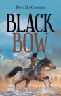 Image for Black Bow : A Hickory Bow Travels Through Sioux Culture, into American History