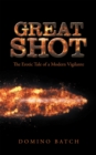 Image for Great Shot : The Erotic Tale Of A Modern Vigilante