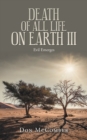 Image for Death of All Life on Earth Iii