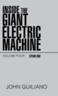 Image for Inside the Giant Electric Machine : Volume Four Steam Side