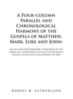 Image for Four-Column Parallel and Chronological Harmony of the Gospels of Matthew, Mark, Luke and John: Using the Modern World English Bible, Translated from the Greek Majority Text, and Ordering Historical Events in the Life of Jesus of Nazareth on the Basis of the Priority of Matthew Over Mark