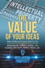 Image for Value of Your Idea$: Make Intellectual Property Work for You