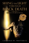 Image for Seeing the Light Through Black Death : Salvation in the African Savanna
