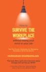 Image for How to Survive the Workplace Without Losing Your Mind or Job: Top Ten Proven Strategies for Managing Workplace Stress Syndrome