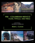 Image for Pre - Columbian Mexico Plans, Pitfalls, and Perils