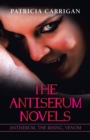 Image for The Antiserum Novels : Antiserum, the Rising, Venom