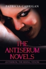 Image for The Antiserum Novels : Antiserum, the Rising, Venom