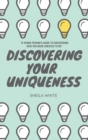 Image for Discovering Your Uniqueness : &quot;A Young Person&#39;s Guide to Discovering Who You Were Created to Be&quot;