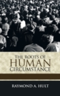 Image for The Roots of Human Circumstance