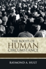 Image for The Roots of Human Circumstance