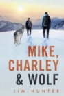 Image for Mike, Charley &amp; Wolf