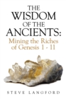 Image for Wisdom of the Ancients: Mining the Riches of Genesis 1 - 11