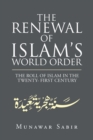 Image for The Renewal of Islam&#39;s World Order : The Roll of Islam in the Twenty- First Century