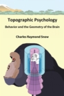 Image for Topographic Psychology: Behavior and the Geometry of the Brain