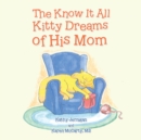 Image for The Know It All Kitty Dreams of His Mom