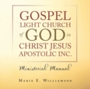 Image for Gospel Light Church of God in Christ Jesus Apostolic Inc. : Ministerial Manual