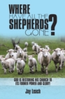Image for Where Have All the Shepherds Gone?: God Is Restoring His Church to Its Former Power and Glory!