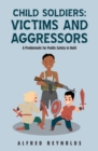 Image for Child Soldiers: Victims and Aggressors: A Problematic for Public Safety in Haiti