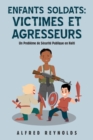 Image for Enfants Soldats : Victimes Et Agresseurs: Un Probleme De Securite Publique En Haiti