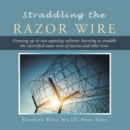 Image for Straddling the Razor Wire: Growing up in Two Opposing Cultures: Learning to Straddle the Electrified Razor Wire of Racism and Other Isms
