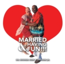 Image for Married &amp; Having Fun!!!
