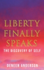 Image for Liberty Finally Speaks : the Discovery of Self: A Collection of Poetic Works