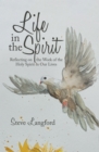 Image for Life in the Spirit: Reflecting on the Work of the Holy Spirit in Our Lives