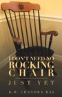 Image for I Don&#39;t Need No Rocking Chair: Just Yet
