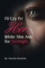 Image for I&#39;ll Cry Fo&#39; Her, While She Ask for Strength
