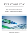 Image for Covid Con: The Global Totalitarians&#39; Secret War Against Humanity
