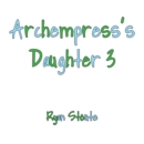 Image for Archempress&#39;s Daughter 3
